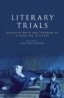 Image for Literary trials: exceptio artis and theories of literature in court
