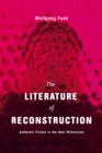 Image for The literature of reconstruction: authentic fiction in the new millennium
