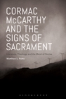 Image for Cormac McCarthy and the signs of sacrament: literature, theology, and the moral of stories