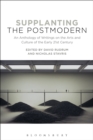 Image for Supplanting the postmodern: an anthology of writings on the arts and culture of the early 21st century