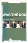 Image for Wag the Dog: A Study on Film and Reality in the Digital Age