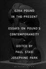 Image for Ezra Pound in the present: essays on Pound&#39;s contemporaneity
