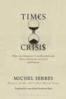 Image for Times of crises  : what the financial crisis revealed and how to reinvent our lives and future