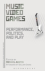 Image for Music video games  : performance, politics, and play