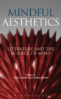 Image for Mindful aesthetics  : literature and the science of mind