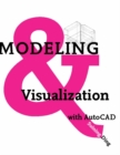 Image for Modeling and Visualization With AutoCAD