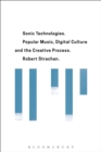 Image for Sonic technologies  : popular music, digital culture and the creative process