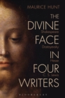 Image for The divine face in four writers: Shakespeare, Dostoyevsky, Hesse, and C.S. Lewis