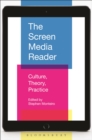 Image for The screen media reader: culture, theory, practice