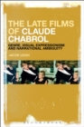 Image for The late films of Claude Chabrol  : genre, visual expressionism and narrational ambiguity
