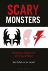 Image for Scary monsters: monstrosity, masculinity and popular music