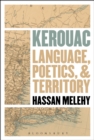 Image for Kerouac: language, poetics, and territory