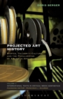 Image for Projected art history  : biopics, celebrity culture, and the popularizing of American art