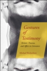 Image for Gestures of testimony: torture, trauma, and affect in literature