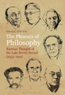 Image for The phoenix of philosophy: Russian thought of the late Soviet period (1953-1991)