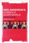 Image for Wes Anderson&#39;s symbolic storyworld: a semiotic analysis