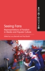 Image for Seeing fans  : representations of fandom in media and popular culture