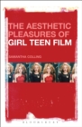 Image for The aesthetic pleasures of girl teen film
