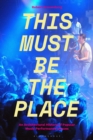 Image for This must be the place: an architectural history of popular music performance venues