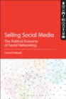 Image for Selling social media  : the political economy of social networking