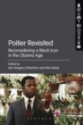 Image for Poitier revisited  : reconsidering a black icon in the Obama age
