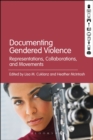 Image for Documenting gendered violence  : representations, collaborations, and movements