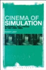 Image for Cinema of simulation  : hyperreal Hollywood in the long 1990s
