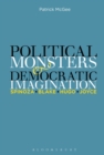 Image for Political monsters and democratic imagination: Spinoza, Blake, Hugo, Joyce