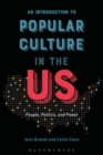 Image for An introduction to popular culture in the US: people, politics, and power