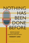 Image for Nothing has been done before: seeking the new in 21st-century American popular music