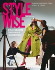 Image for Style wise: a practical guide to becoming a fashion stylist.