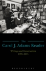 Image for The Carol J. Adams reader: writings and conversations 1995-2015