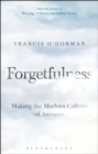 Image for Forgetfulness: making the modern culture of amnesia