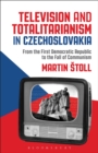 Image for Television and totalitarianism in Czechoslovakia: from the first Democratic Republic to the fall of communism