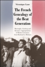 Image for French Genealogy of the Beat Generation: Burroughs, Ginsberg and Kerouac&#39;s Appropriations of Modern Literature, from Rimbaud to Michaux
