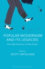Image for Popular modernism and its legacies: from pop literature to video games