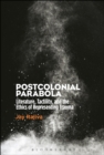 Image for Postcolonial parabola: literature, tactility, and the ethics of representing trauma