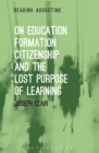 Image for On education, formation, citizenship and the lost purpose of learning