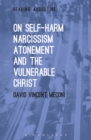 Image for On self-harm, narcissism, atonement and the vulnerable Christ