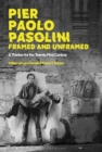 Image for Pier Paolo Pasolini, Framed and Unframed