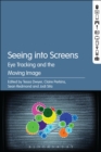 Image for Seeing into screens: eye tracking and the moving image