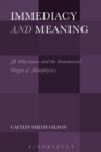 Image for Immediacy &amp; meaning: J.K. Huysmans &amp; the immemorial origin of metaphysics