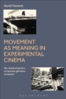 Image for Movement as meaning in experimental film: the musical poetry of motion pictures revisited