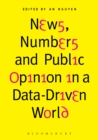 Image for News, numbers and public opinion in a data-driven world
