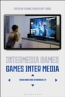 Image for Intermedia games - games inter media: video games and intermediality