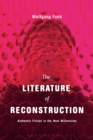 Image for The literature of reconstruction  : authentic fiction in the new millennium