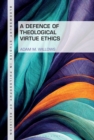 Image for A defence of theological virtue ethics
