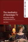 Image for The aesthetics of nostalgia TV: production design and the boomer era