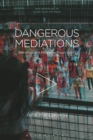 Image for Dangerous mediations  : pop music in a Philippine prison video
