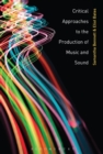 Image for Critical approaches to the production of music and sound